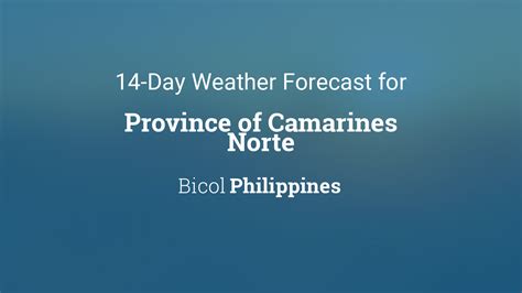 Province of Camarines Norte, Philippines 14 day weather forecast.